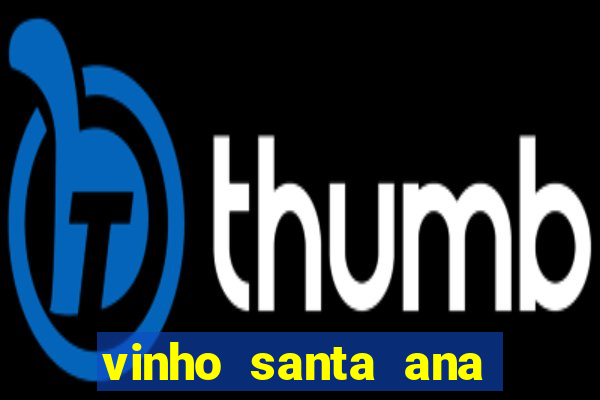 vinho santa ana sweet red wine